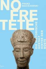 Nofretete: Die historische Gestalt hinter der Büste af Franz Maciejewski