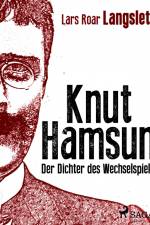 Knut Hamsun - Der Dichter des Wechselspiels af Lars Roar Langslet