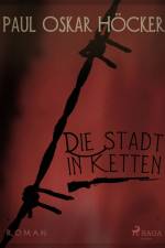 Die Stadt in Ketten - ein neuer Liller Roman af Paul Oskar Höcker