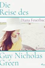 Die Reise des Guy Nicholas Green af Diana Feuerbach
