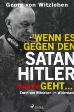 Wenn es gegen den Satan Hitler geht ... af Georg von Witzleben