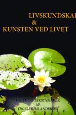 Livskundskab & kunsten ved livet af Troels Rimi Andersen