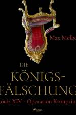 Die Königsfälschung: Louis XIV - Operation Kronprinz af Max Melbo