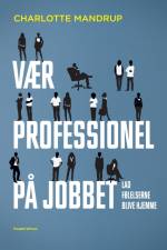 Vær professionel på jobbet af Charlotte Mandrup