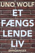 Et fængslende liv af Uno Wolf