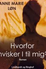 Hvorfor hvisker I til mig? af Anne Marie Løn