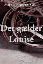 Det gælder Louise af Helle Söderhamn