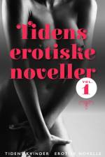 Tidens erotiske noveller - vol. 1 af Tidens Kvinder