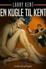 En kugle til Kent af Larry Kent