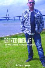 DØ IKKE UDEN AR - En anderledes rockerlivshistorie