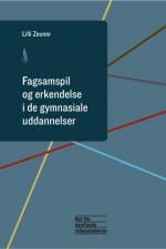 Fagsamspil og erkendelse i de gymnasiale uddannelser af Lilli Zeuner