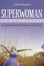 Superwoman er en følelse af Anette Ellegaard
