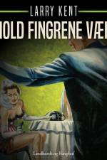Hold fingrene væk af Larry Kent