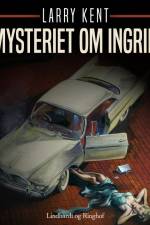 Mysteriet om Ingrid af Larry Kent