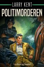 Politimorderen af Larry Kent