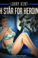 H står for Heroin af Larry Kent