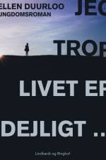 Jeg tror, livet er dejligt... af Ellen Duurloo