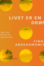 Livet er en drøm. En bog om hypnose af Finn Abrahamowitz
