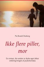 Ikke flere piller, mor af Pia Brandt Danborg