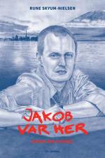Jakob var her af Rune Skyum-Nielsen
