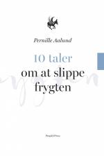 10 taler om at slippe frygten af Pernille Aalund