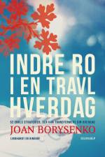 Indre ro i en travl hverdag: 52 enkle strategier, der kan transformere din hverdag af Joan Borysenko