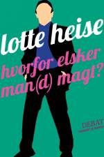 Hvorfor elsker man(d) magt? af Lotte Heise