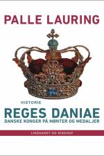 Reges Daniae: Danske konger på mønter og medaljer af Palle Lauring