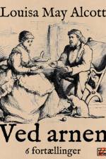 Ved arnen af Louisa May Alcott