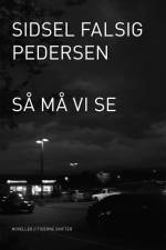 Så må vi se af Sidsel Falsig Pedersen