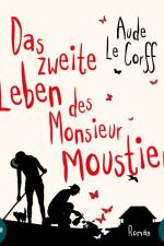 Das zweite Leben des Monsieur Moustier af Aude Le Corff