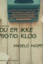 Du er ikke rigtig klog af Angelo Hjort