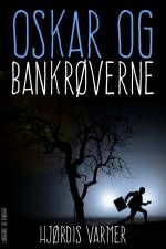 Oskar og bank-røverne af Hjørdis Varmer