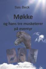 MØKKE OG HANS TRE MUSKETERER PÅ EVENTYR af Søs Beck