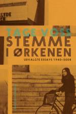 Stemme i ørkenen. Udvalgte essays 1940-2008 af Tage Voss