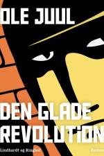Den glade revolution af Ole Juul