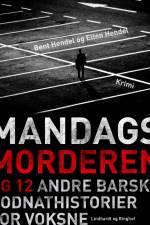 Mandagsmorderen og 12 andre barske godnathistorier for voksne af Bent Hendel
