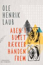 Aben i buret rækker hånden frem af Ole Henrik Laub