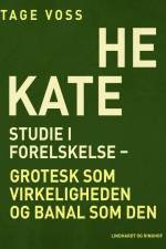 Hekate. Studie i forelskelse - grotesk som virkeligheden og banal som den af Tage Voss