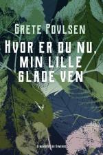 Hvor er du nu, min lille glade ven af Grete Povlsen