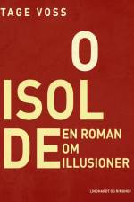 O Isolde. En roman om illusioner af Tage Voss