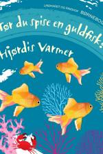 Tør du spise en guldfisk? af Hjørdis Varmer