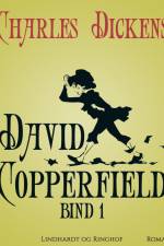 David Copperfield. Bind 1 af Charles Dickens