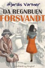 Da regnbuen forsvandt af Hjørdis Varmer