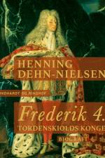 Frederik 4. Tordenskiolds konge af Henning Dehn-Nielsen