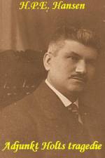 Adjunkt Holts tragedie af H. P. E. Hansen