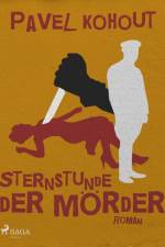 Sternstunde der Mörder af Pavel Kohout