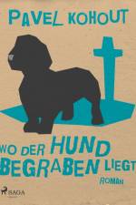 Wo der Hund begraben liegt af Pavel Kohout