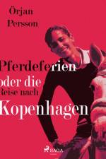 Pferdeferien oder die Reise nach Kopenhagen af Örjan Persson