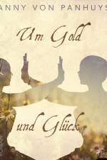 Um Gold und Glück af Anny von Panhuys